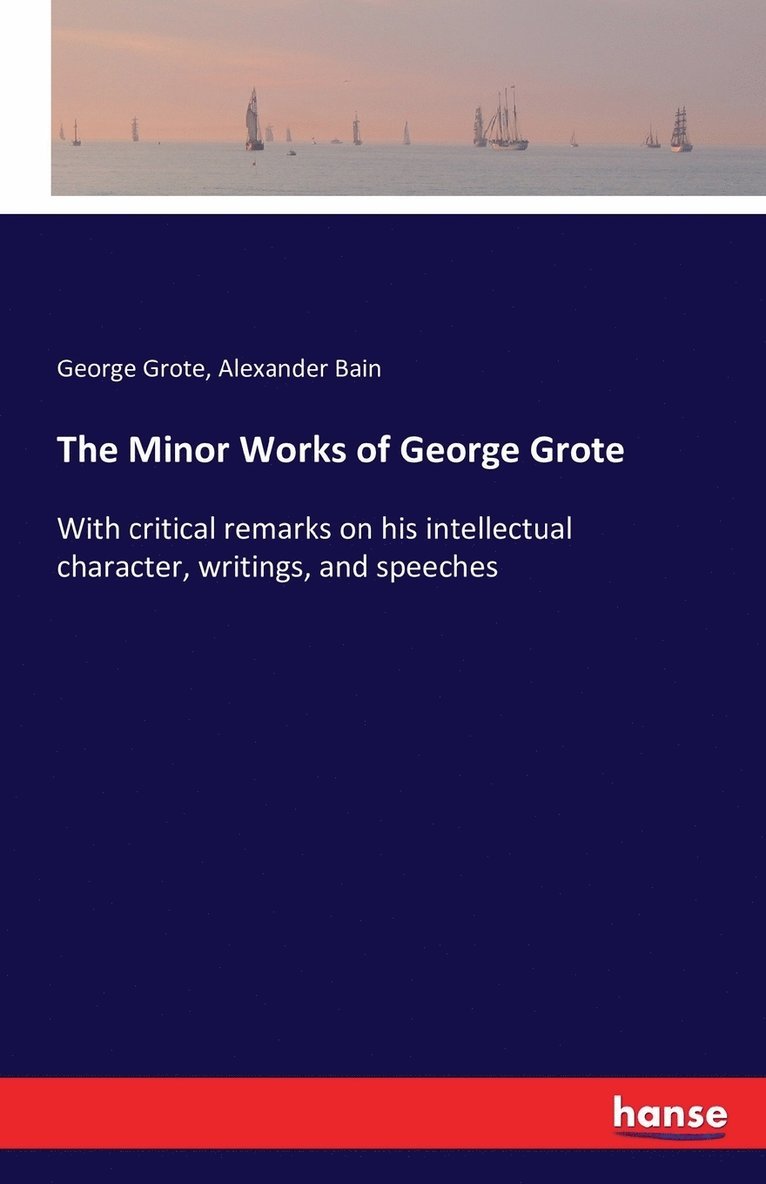 The Minor Works of George Grote 1