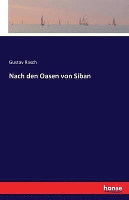 Gustav Rasch - Nach den Oasen von Siban, Häftad