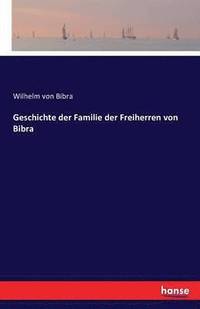 bokomslag Geschichte der Familie der Freiherren von Bibra