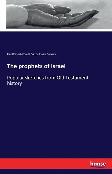 Carl Heinrich Cornill, Sutton Fraser Corkran - The prophets of Israel, Häftad
