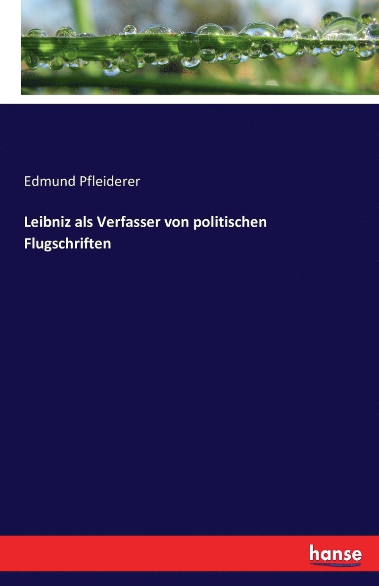 Leibniz als Verfasser von politischen Flugschriften 1