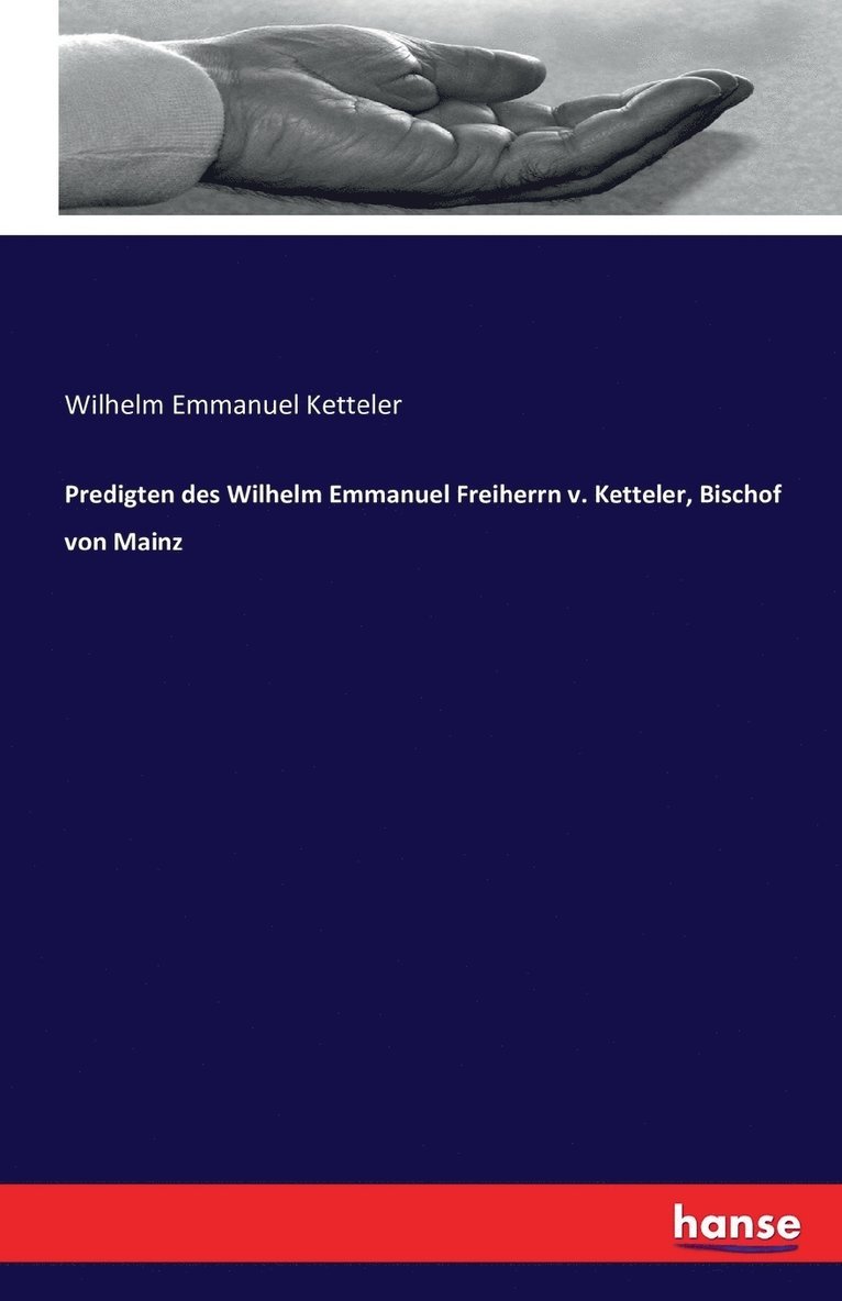 Wilhelm Emmanuel Ketteler - Predigten des Wilhelm Emmanuel Freiherrn v. Ketteler, Bischof von Mainz, Häftad