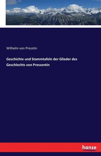 bokomslag Geschichte und Stammtafeln der Glieder des Geschlechts von Pressentin