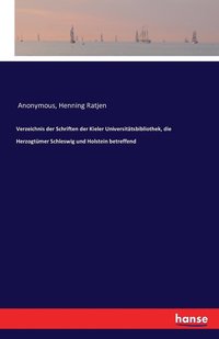 bokomslag Verzeichnis der Schriften der Kieler Universittsbibliothek, die Herzogtmer Schleswig und Holstein betreffend