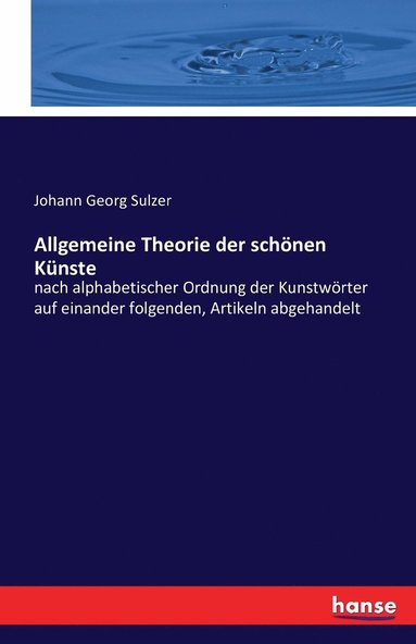 Johann Georg Sulzer - Allgemeine Theorie der schönen Künste, Häftad