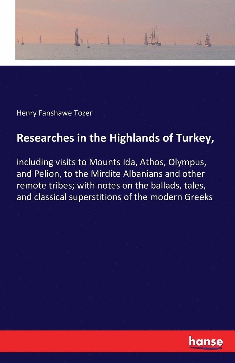 Henry Fanshawe Tozer - Researches in the Highlands of Turkey,, Häftad