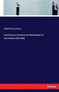 bokomslag Systematisches Verzeichnis der Abhandlungen fr Lehranstalten (1876-1885)