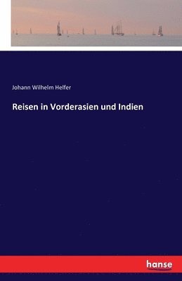 Reisen in Vorderasien und Indien 1