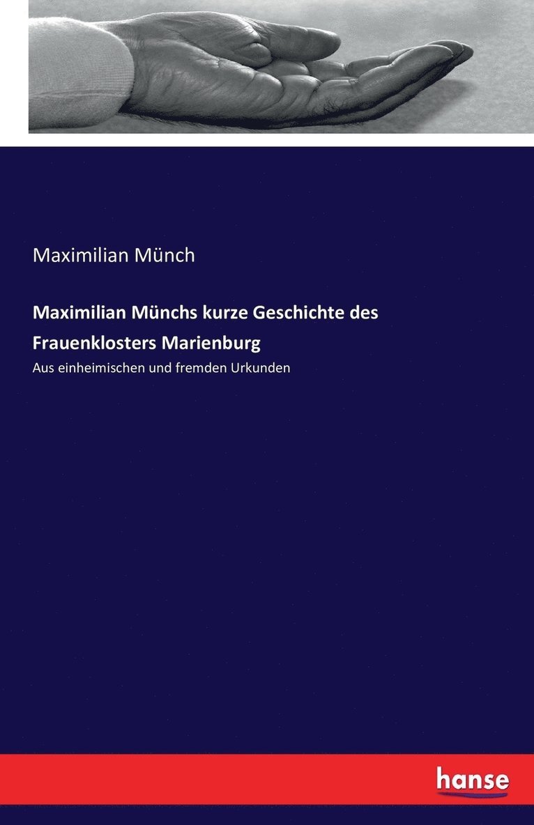 Maximilian Mnchs kurze Geschichte des Frauenklosters Marienburg 1