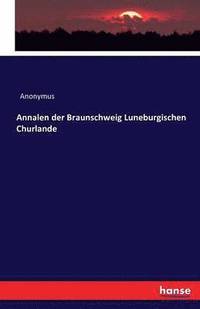 bokomslag Annalen der Braunschweig Luneburgischen Churlande