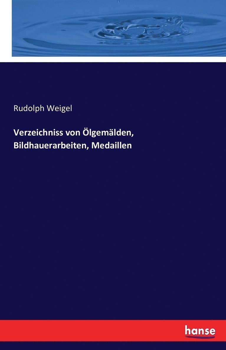 Verzeichniss von lgemlden, Bildhauerarbeiten, Medaillen 1