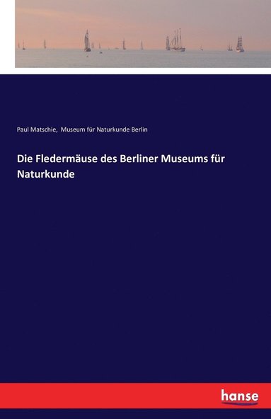 Paul Matschie, Museum Für Naturkunde Berlin - Fledermäuse des Berliner Museums für Naturkunde, Häftad