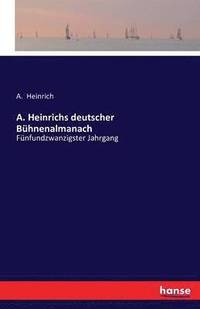 bokomslag A. Heinrichs deutscher Bhnenalmanach
