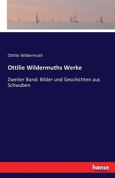 bokomslag Ottilie Wildermuths Werke