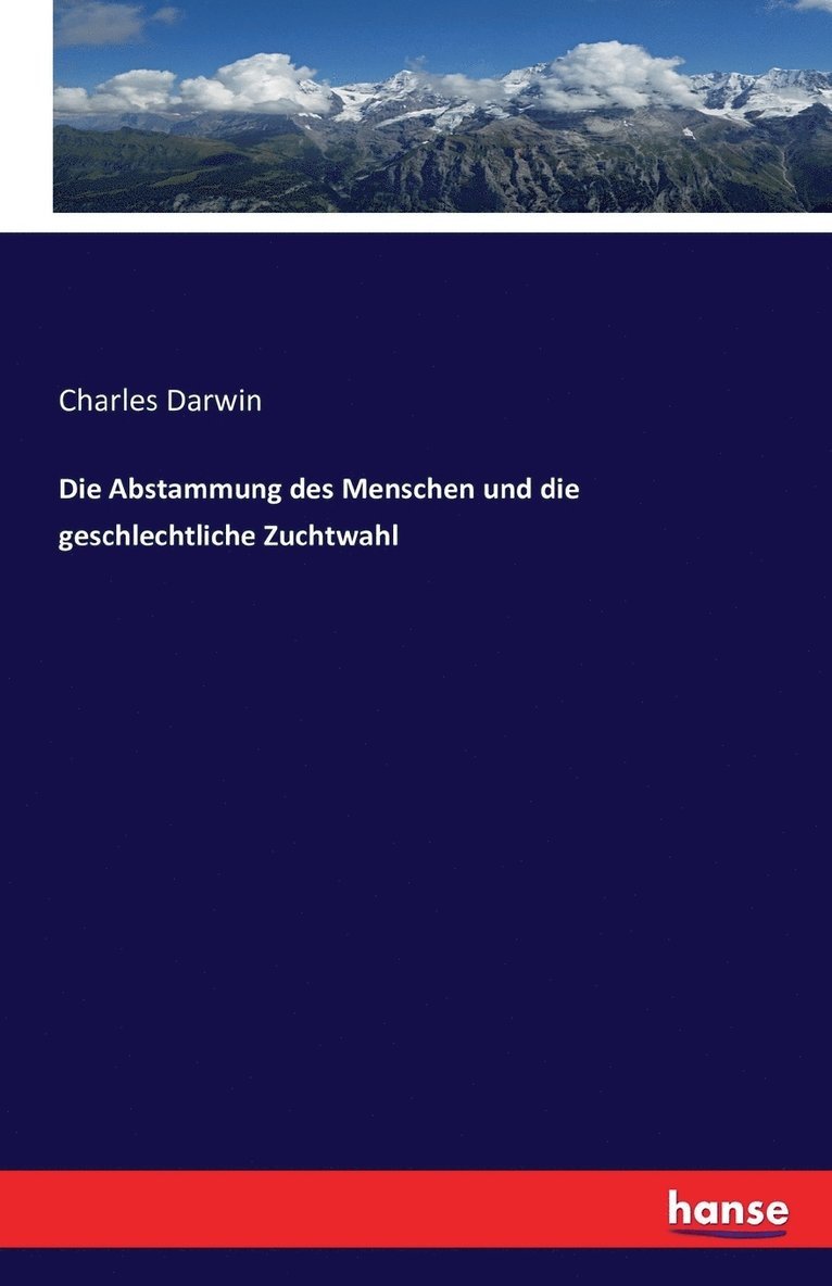 Charles Darwin - Abstammung des Menschen und die geschlechtliche Zuchtwahl, Häftad