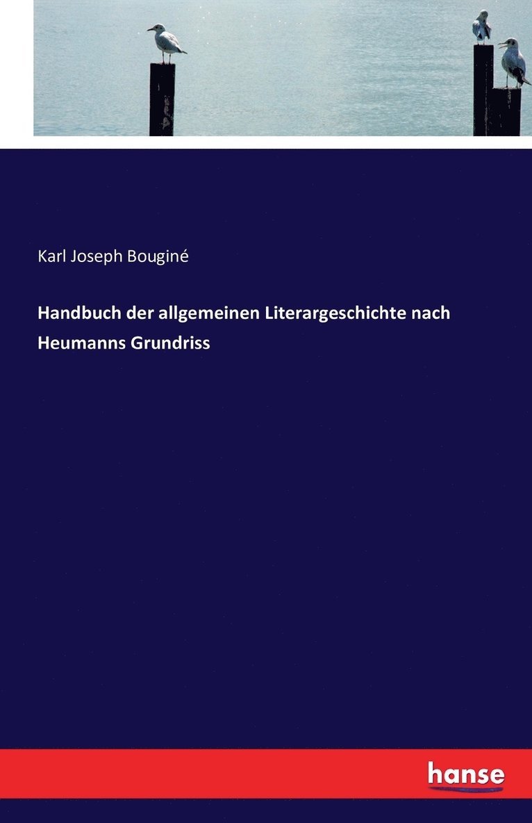 Handbuch der allgemeinen Literargeschichte nach Heumanns Grundriss 1