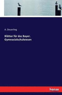 bokomslag Blätter für das Bayer. Gymnasialschulwesen