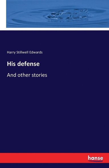 Harry Stillwell Edwards - His defense, Häftad