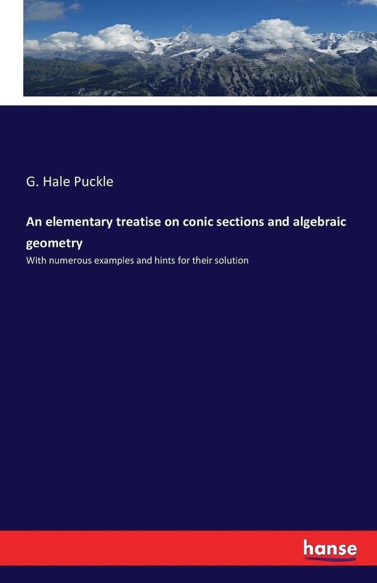 An elementary treatise on conic sections and algebraic geometry 1