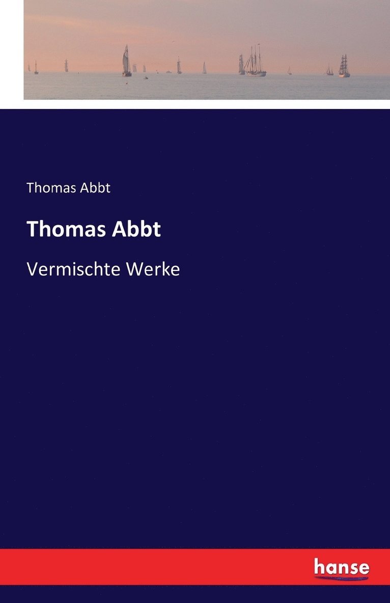 Thomas Abbt - Thomas Abbt, Häftad