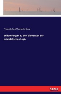 bokomslag Erläuterungen zu den Elementen der aristotelischen Logik