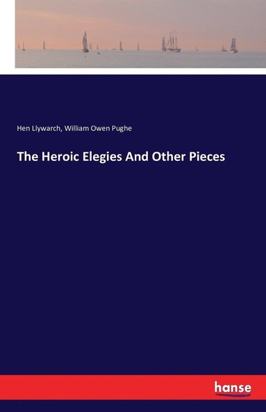 bokomslag The Heroic Elegies And Other Pieces