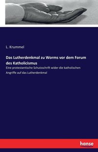 bokomslag Das Lutherdenkmal zu Worms vor dem Forum des Katholicismus
