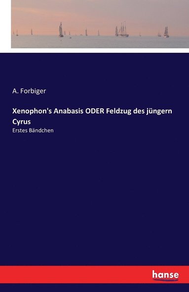 bokomslag Xenophon's Anabasis ODER Feldzug des jngern Cyrus