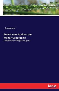 bokomslag Behelf zum Studium der Militär-Geographie