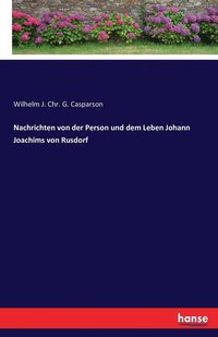 bokomslag Nachrichten von der Person und dem Leben Johann Joachims von Rusdorf