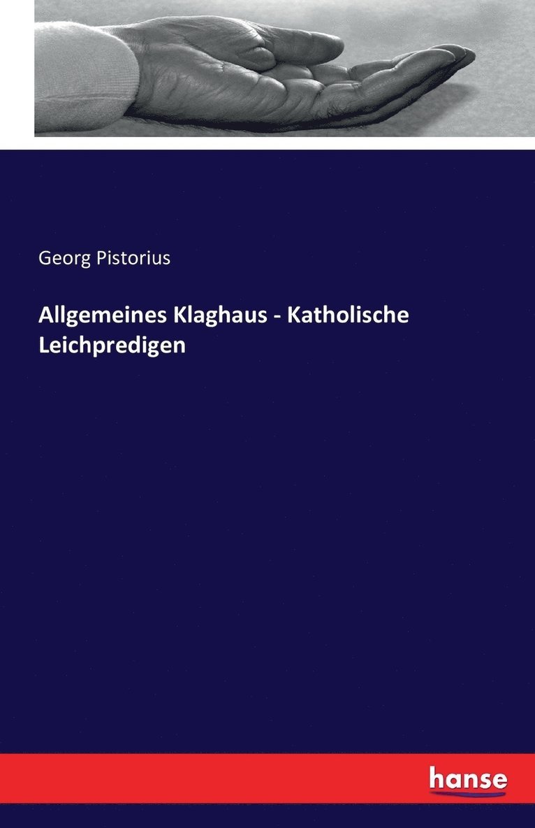 Georg Pistorius - Allgemeines Klaghaus - Katholische Leichpredigen, Häftad