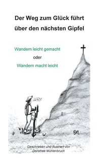 bokomslag Weg zum Glück führt über den nächsten Gipfel