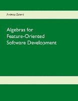 bokomslag Algebras for Feature-Oriented Software Development