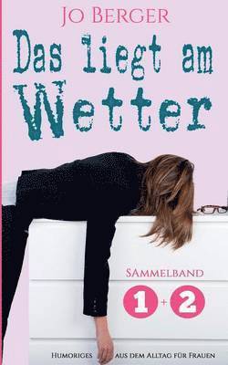 Jo Berger - liegt am Wetter - Sammelband, Häftad