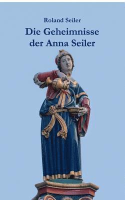 Roland Seiler - Geheimnisse der Anna Seiler, Häftad