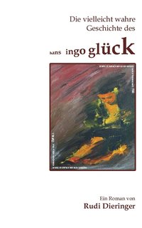 bokomslag Die vielleicht wahre Geschichte des Hans Ingo Glck