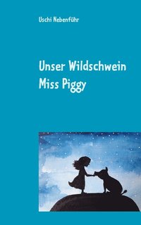 bokomslag Unser Wildschwein Miss Piggy