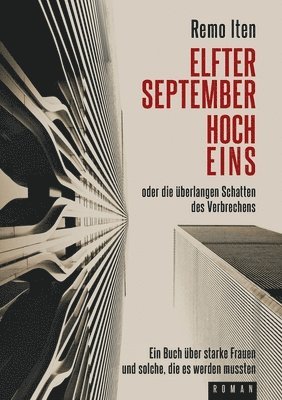 bokomslag Elfter September hoch Eins oder die berlangen Schatten des Verbrechens