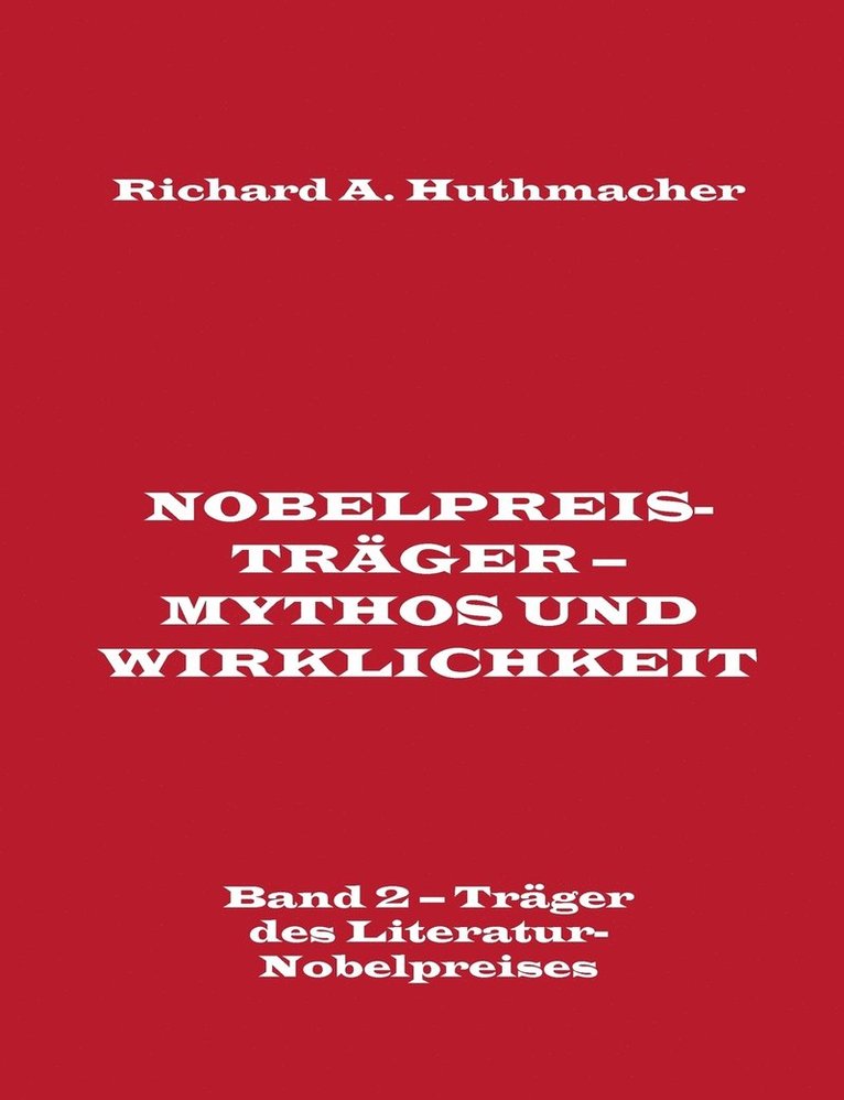 Nobelpreisträger - Mythos und Wirklichkeit. Band 2 - Träger des Literatur-Nobelpreises