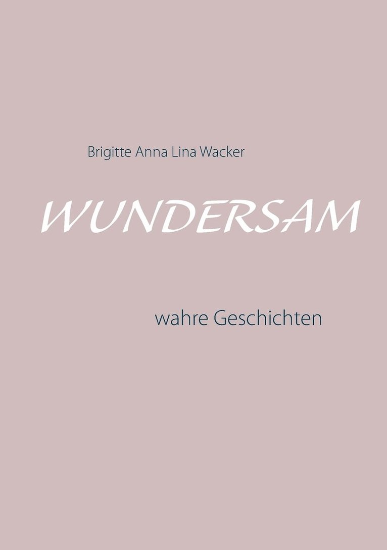 Brigitte Anna Lina Wacker - Wundersam, Häftad