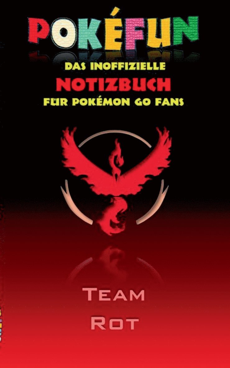 POKEFUN - Das inoffizielle Notizbuch (Team Rot) fur Pokemon GO Fans 1
