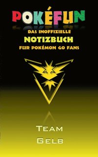 bokomslag POKEFUN - Das inoffizielle Notizbuch (Team Gelb) fur Pokemon GO Fans