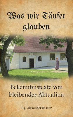 bokomslag Was wir Täufer glauben