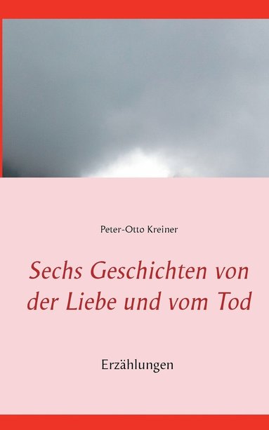 bokomslag Sechs Geschichten von der Liebe und vom Tod