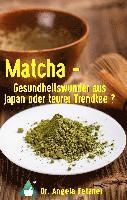 Matcha - Gesundheitswunder aus Japan oder teurer Trendtee? 1