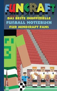 bokomslag Funcraft - Das beste inoffizielle Fuball Notizbuch fr Minecraft Fans