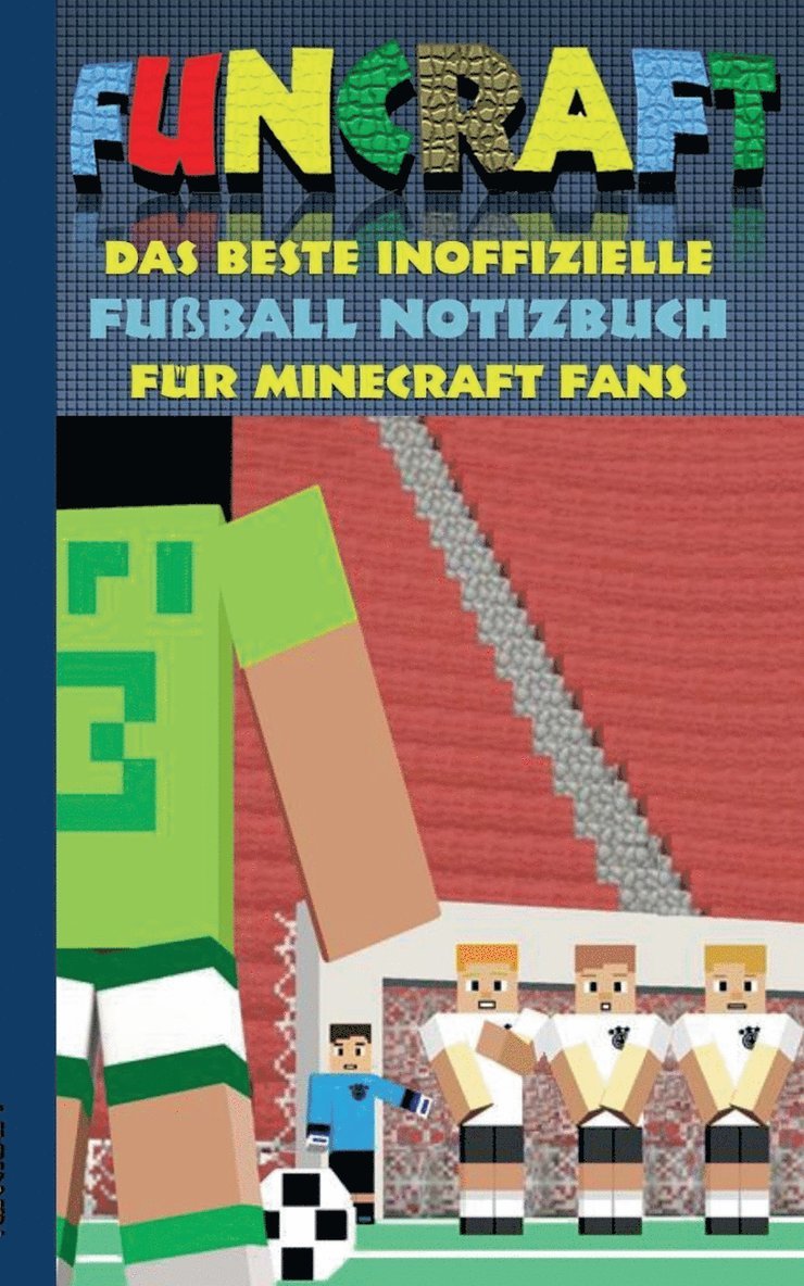 Funcraft - Das beste inoffizielle Fuball Notizbuch fr Minecraft Fans 1