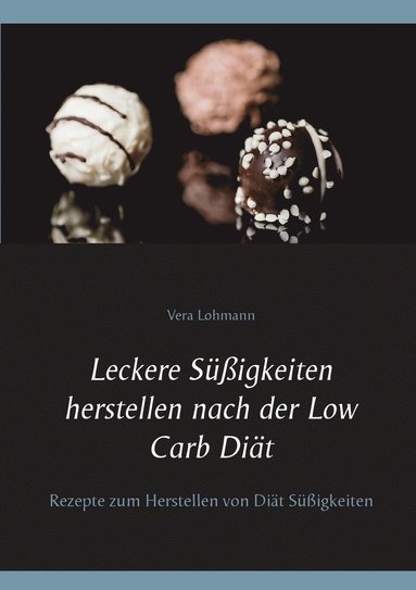 bokomslag Leckere Sigkeiten herstellen nach der Low Carb Dit