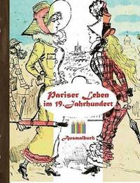 bokomslag Pariser Leben im 19. Jahrhundert (Ausmalbuch)