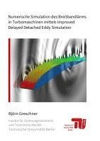 bokomslag Numerische Simulation des Breitbandlärms in Turbomaschinen mittels Improved Delayed Detached Eddy Simulation